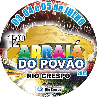 Rio Crespo: Vem aí o 12º Arraiá do Povão nos dias 03,04 e 05 de Julho